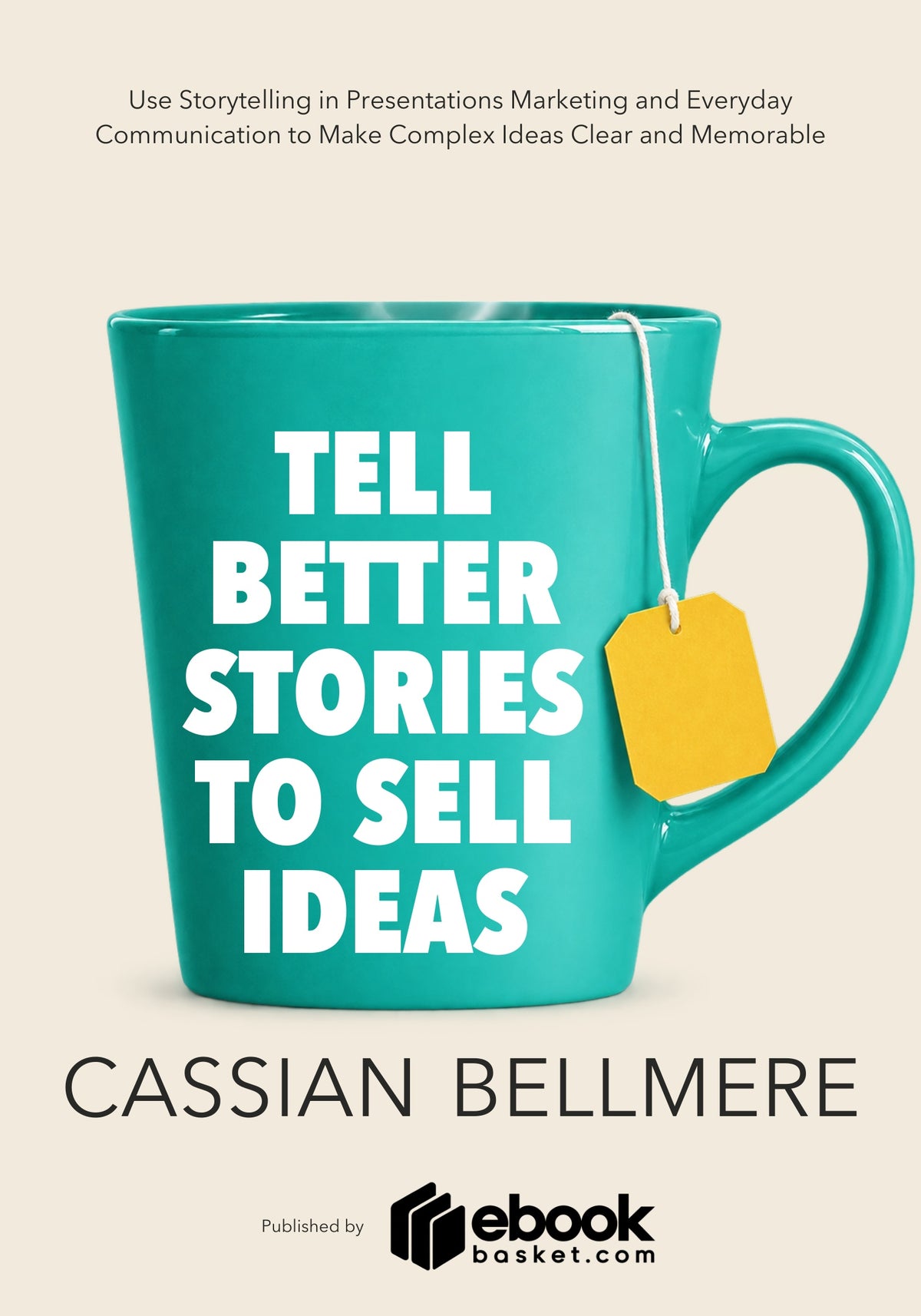 Tell Better Stories to Sell Ideas