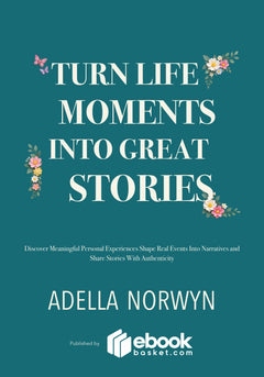 Turn Life Moments Into Great Stories
