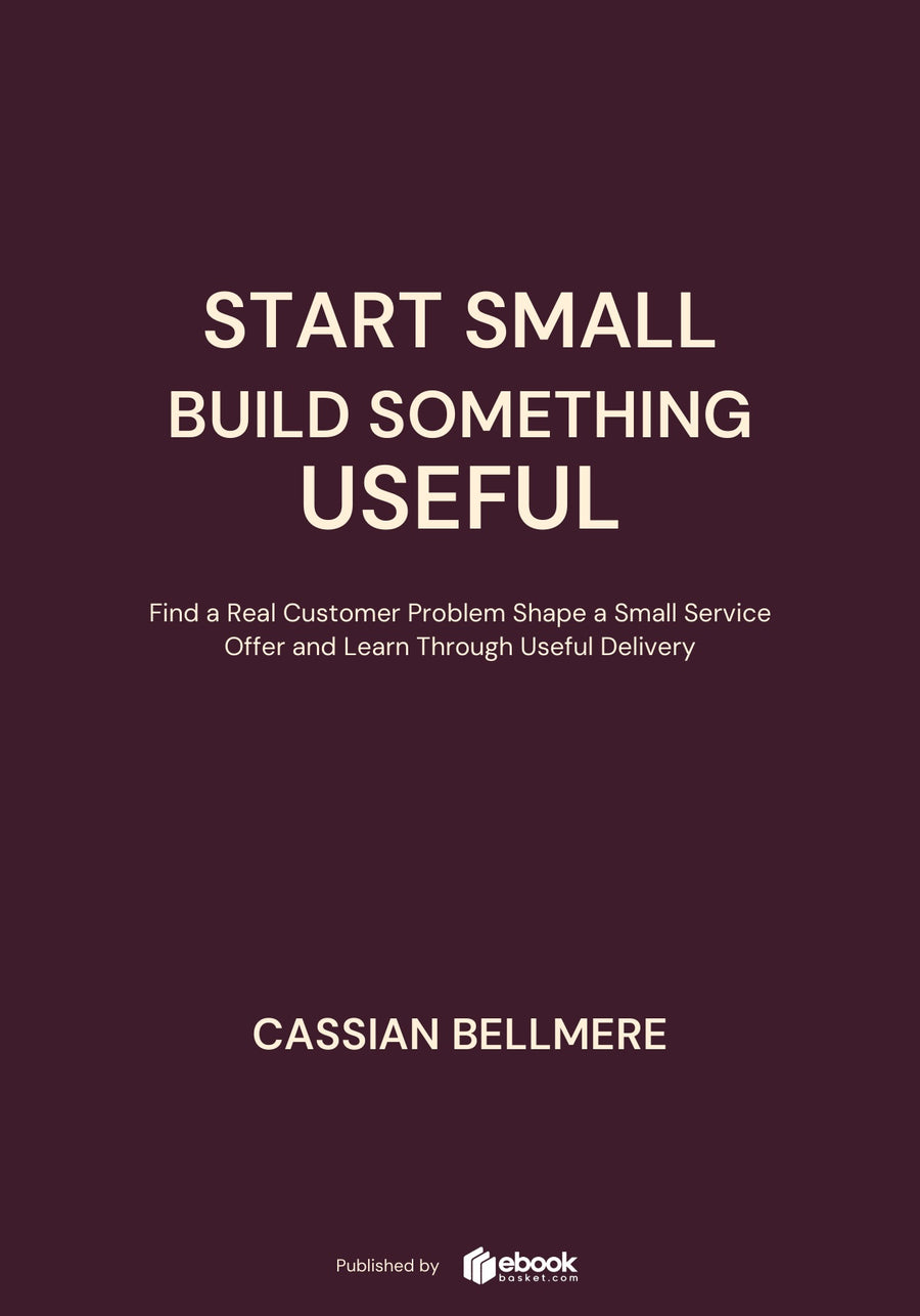 Start Small Build Something Useful
