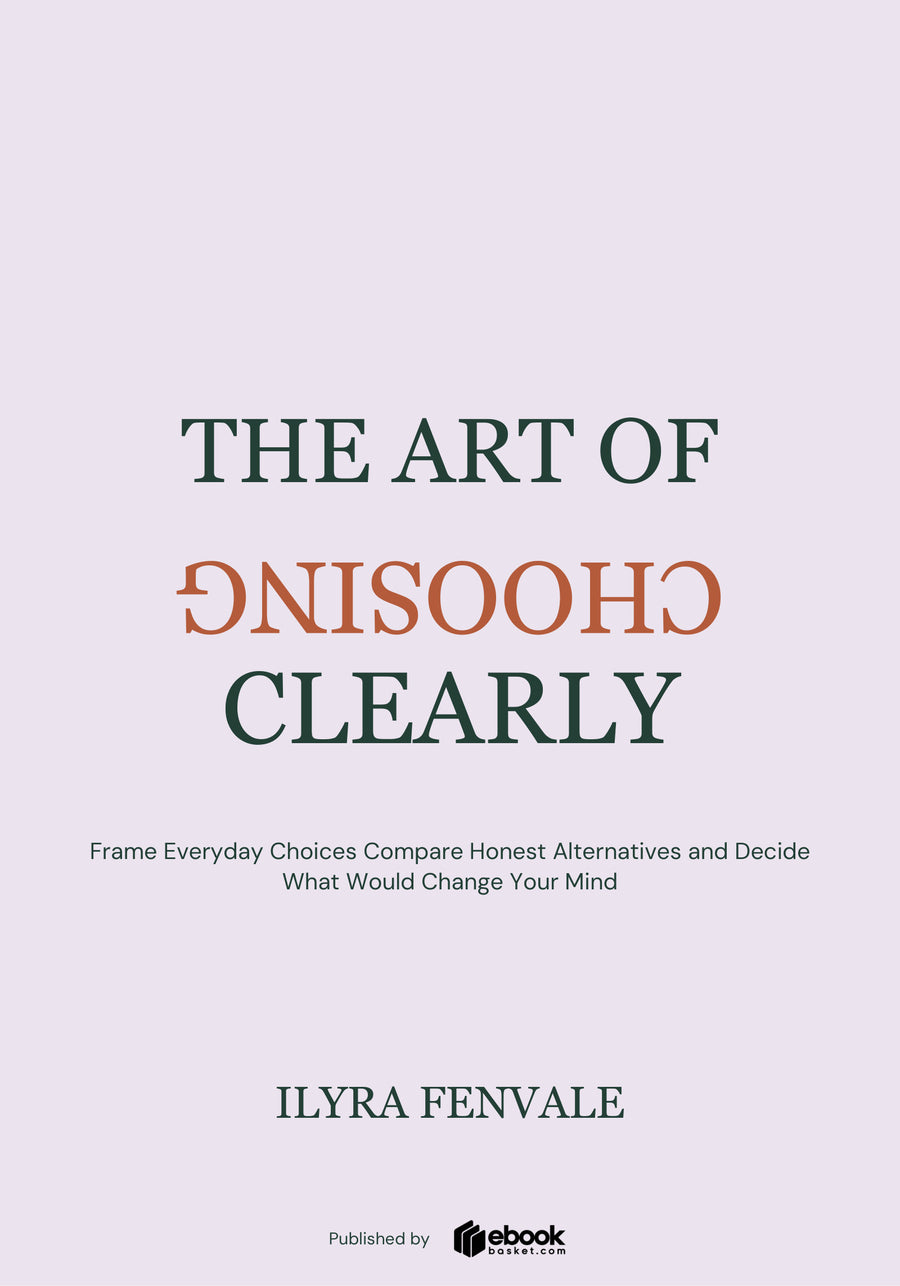 The Art of Choosing Clearly
