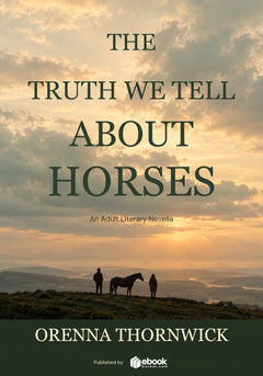 The Truth We Tell About Horses