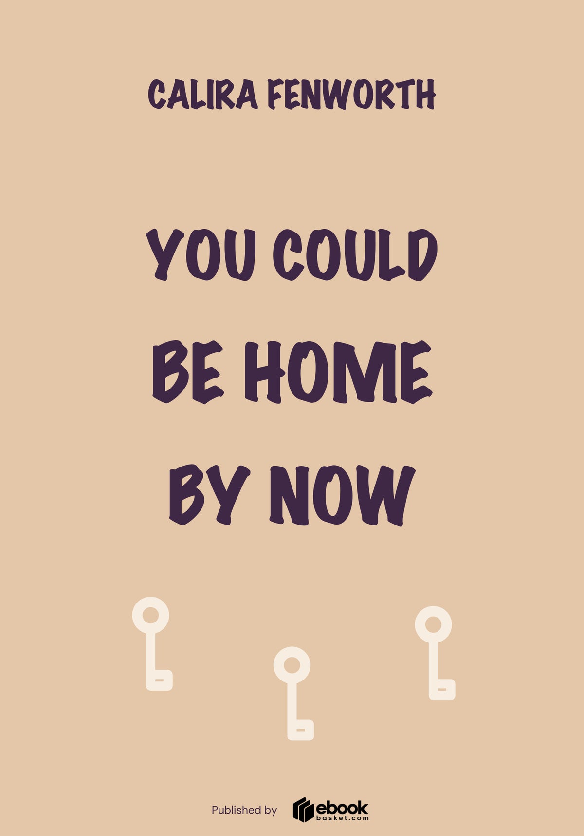 You Could Be Home by Now