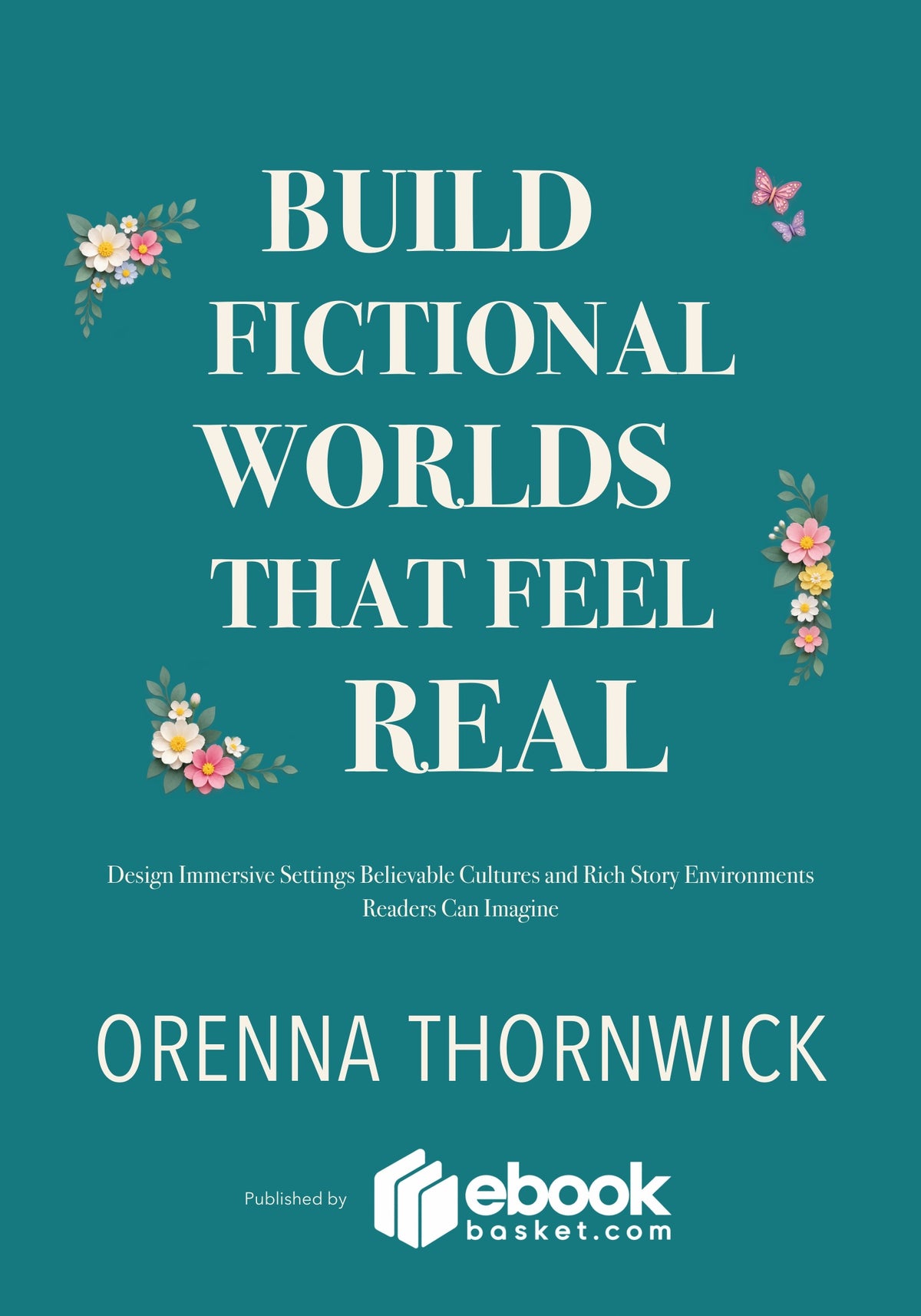 Build Fictional Worlds That Feel Real